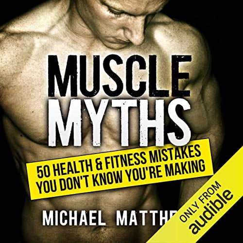 Muscle Myths: 50 Health & Fitness Mistakes You Don't Know You're Making: Build Healthy Muscle
