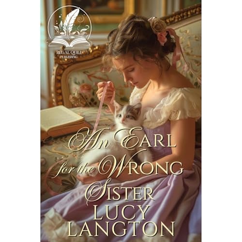 An Earl for the Wrong Sister: A Historical Regency Romance Novel