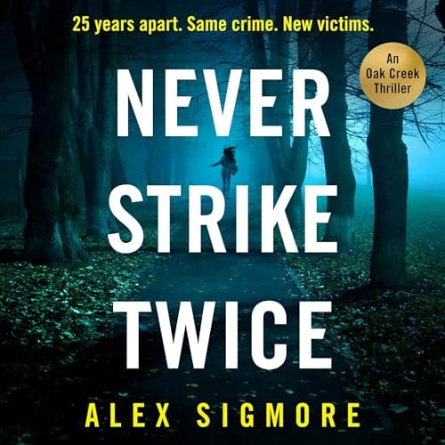 Never Strike Twice: Oak Creek Thriller, Book 2