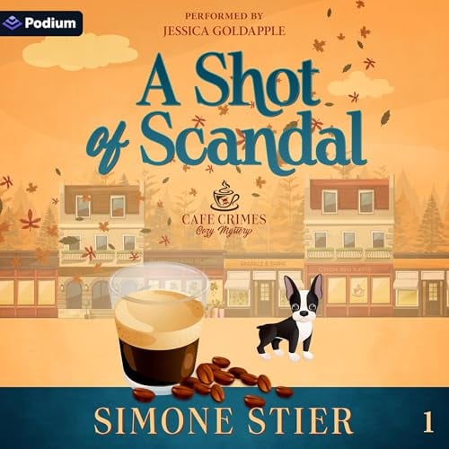 A Shot of Scandal: A Cafe Crimes Cozy Mystery Series, Book 1