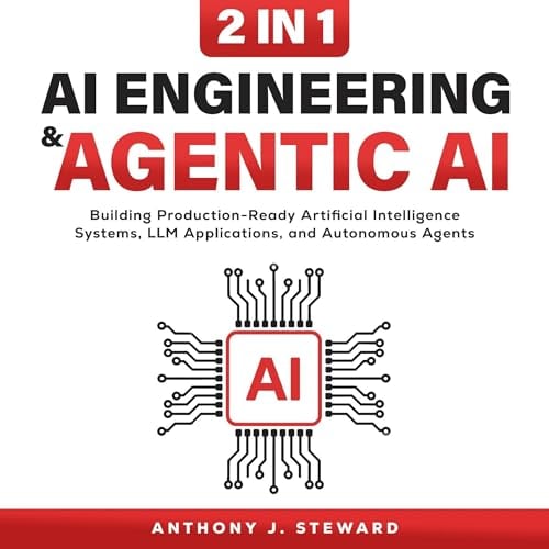 AI Engineering & Agentic AI: 2 in 1: Building Production-Ready Artificial Intelligence Systems
