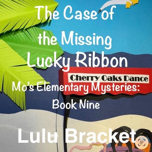 The Case of the Missing Lucky Ribbon: Mo's Elementary Mysteries, Book 9