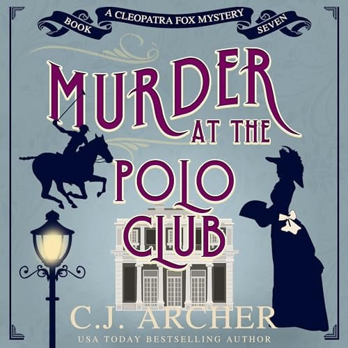 Murder at the Polo Club: Cleopatra Fox Mysteries, Book 7