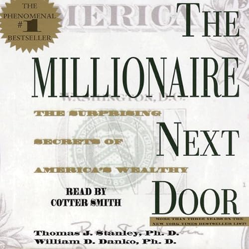 The Millionaire Next Door: The Surprising Secrets of America's Rich