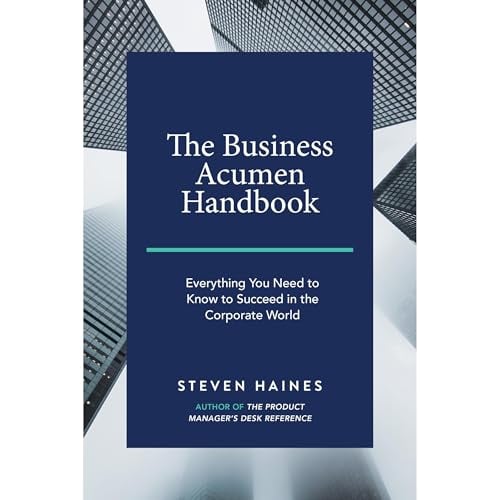 The Business Acumen Handbook: Everything You Need to Know to Succeed in the Corporate World