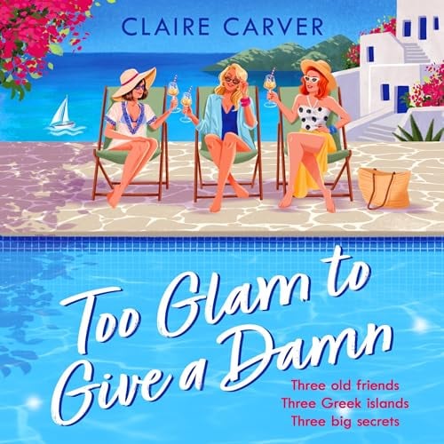 Too Glam to Give a Damn: The Greek Getaways Collection, Book 2