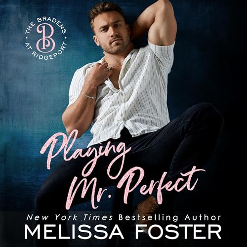 Playing Mr. Perfect: Clay Braden: The Bradens at Ridgeport, Book 1