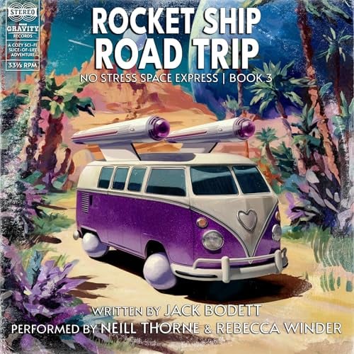 Rocket Ship Road Trip: A Cozy, Low-Stakes, Slice-of-Life Sci-Fi Adventure (No Stress Space Express, Book 3)