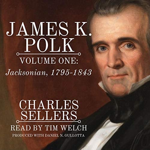 James K. Polk, Vol 1. Jacksonian 1795-1843: Princeton Legacy Library