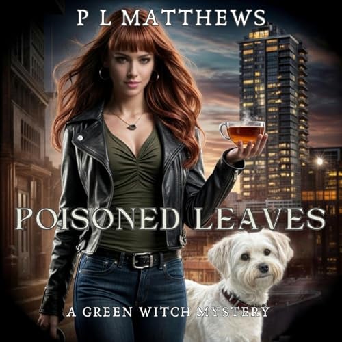 Poisoned Leaves: A Green Witch Mystery, Book 1