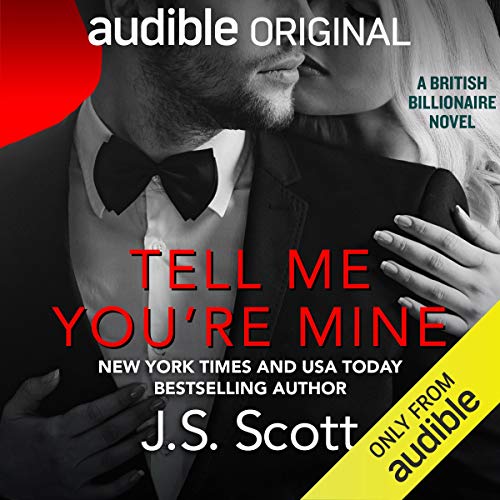 Tell Me You're Mine: The British Billionaires, Book 1