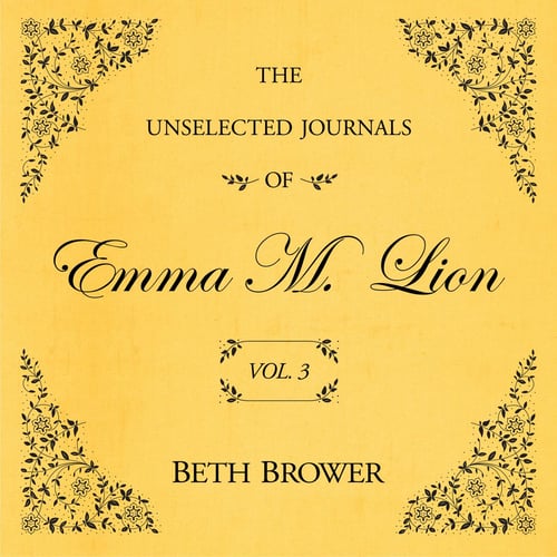 The Unselected Journals of Emma M. Lion Vol. 3