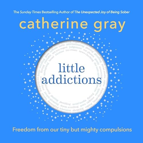Little Addictions: Freedom from our tiny but mighty compulsions