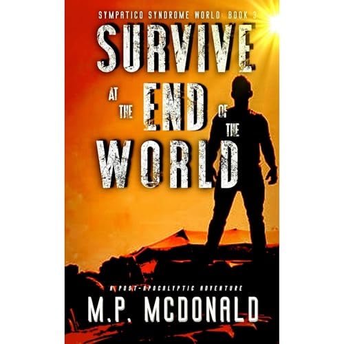 Survive at the End of the World: A Post-Apocalyptic Adventure