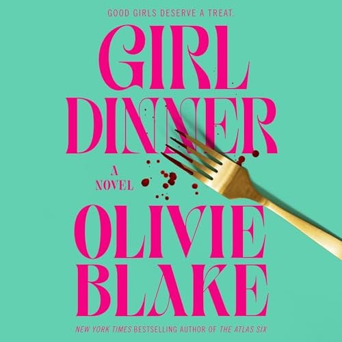 Girl Dinner: A Novel