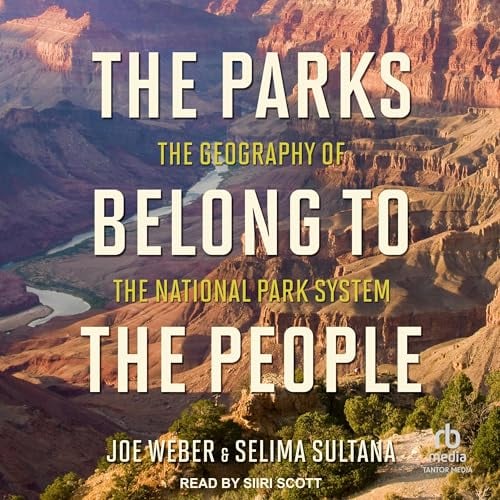 The Parks Belong to the People: The Geography of the National Park System