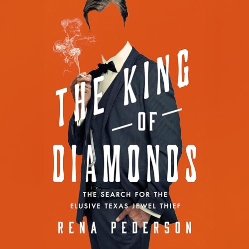The King of Diamonds: The Search for the Elusive Texas Jewel Thief
