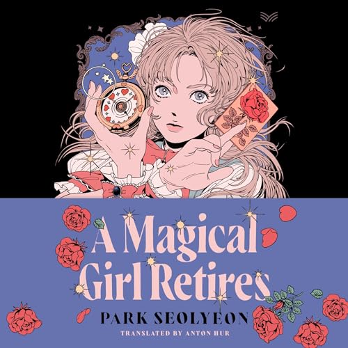 A Magical Girl Retires: A Novel