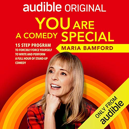 You Are (A Comedy) Special: A Simple 15-Step Self-Help Guide to Forcibly Force Yourself to Write and Perform a Full Hour of Stand-up Comedy