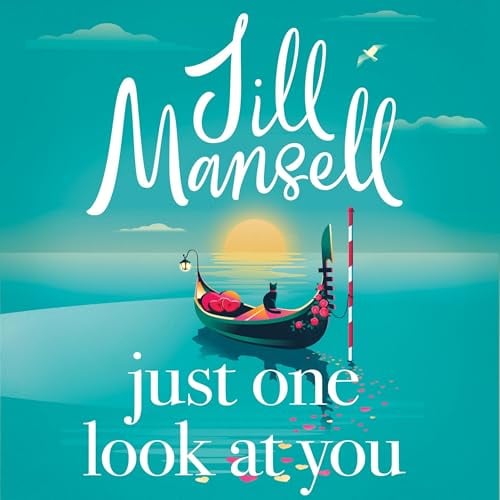 Just One Look At You: 'There is nothing like a Jill Mansell book to make the world feel better' Milly Johnson