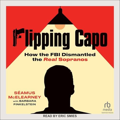Flipping Capo: How the FBI Dismantled the Real Sopranos