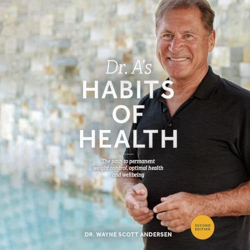 Dr. A's Habits of Health: The Path to Permanent Weight Control and Optimal Health