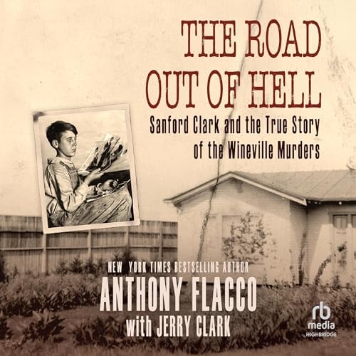 The Road Out of Hell: Sanford Clark and the True Story of the Wineville Murders