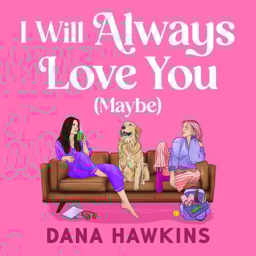 I Will Always Love You (Maybe)