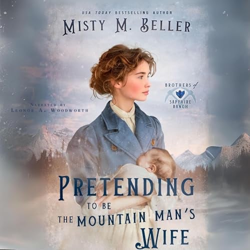 Pretending to Be the Mountain Man's Wife: Brothers of Sapphire Ranch, Book 6