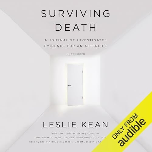 Surviving Death: A Journalist Investigates Evidence for an Afterlife