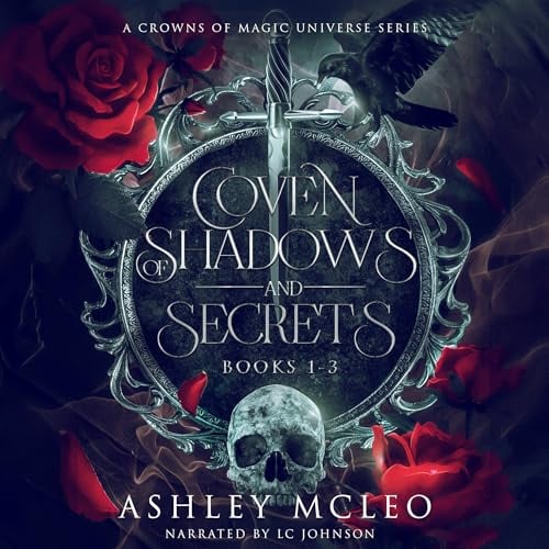 Coven of Shadows and Secrets Series, Books 1-3: A Crowns of Magic Universe Series (Coven of Shadows and Secrets Series Omnibus: A Crowns of Magic Universe Series, Volume 1)