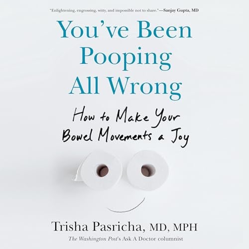 You've Been Pooping All Wrong: How to Make Your Bowel Movements a Joy
