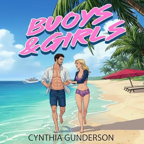 Buoys & Girls: A Forced Proximity, Roommates to Lovers, Closed Door Vacation Romance (Dreamboat Cruises, Book 1)