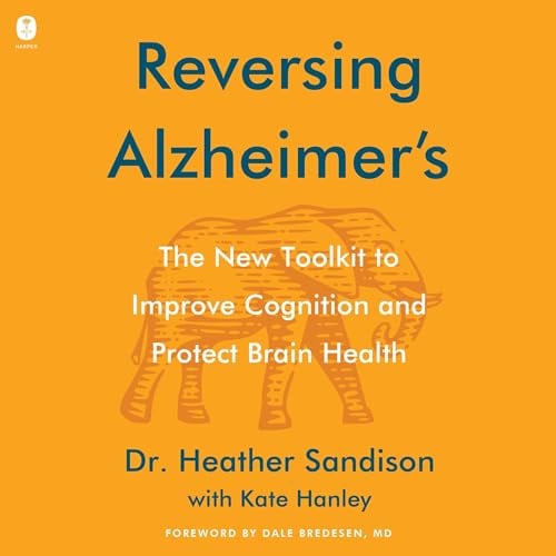 Reversing Alzheimer's: The New Toolkit to Improve Cognition and Protect Brain Health