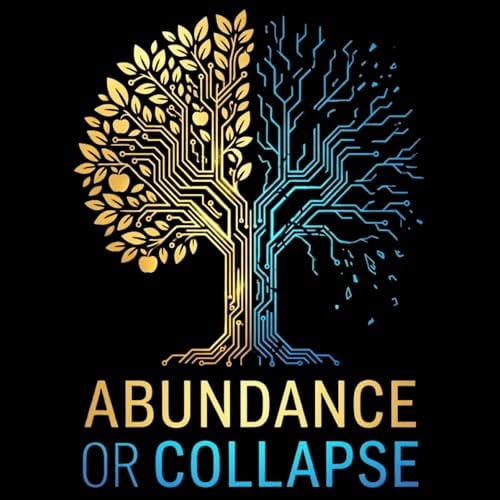 Abundance or Collapse: The Fork in the Road for AI, Robotics, and Civilization (The Future, Book 1)