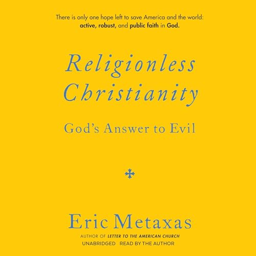 Religionless Christianity: God's Answer to Evil