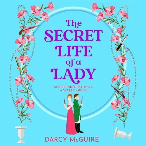 The Secret Life of a Lady: The Queen's Deadly Damsels, Book 1