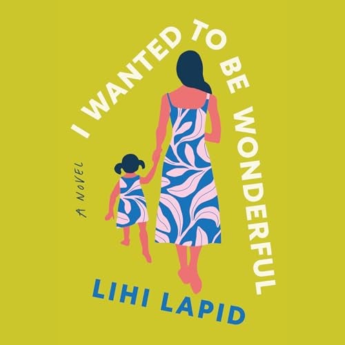 I Wanted to Be Wonderful: A Novel