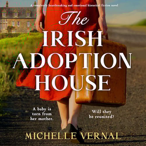 The Irish Adoption House: A completely heartbreaking and emotional fiction novel