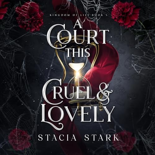 A Court This Cruel and Lovely: Kingdom of Lies, Book 1