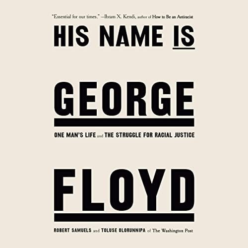 His Name Is George Floyd (Pulitzer Prize Winner): One Man's Life and the Struggle for Racial Justice