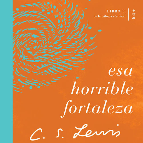 Esa horrible fortaleza: Libro 3 de La trilogía cósmica