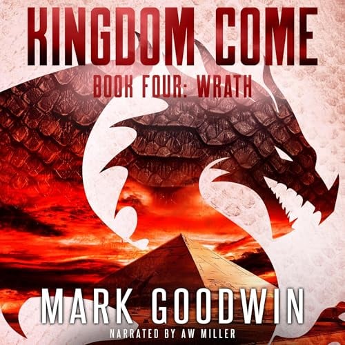 Wrath: A Post-Apocalyptic Saga of the End Times (Kingdom Come, Book 4)