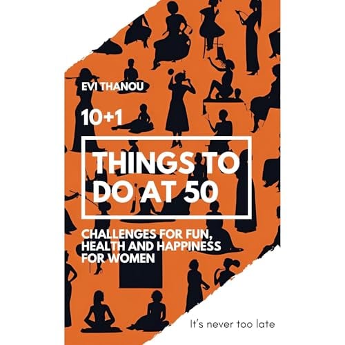 10+1 Things to do at 50: Challenges for fun, health, and happiness for women
