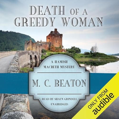 Death of a Greedy Woman: The Hamish Macbeth Mysteries, Book 8