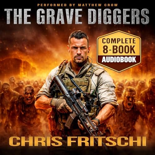 The Grave Diggers Complete Series, Book 1-8: A Zombie Apocalypse Military Thriller