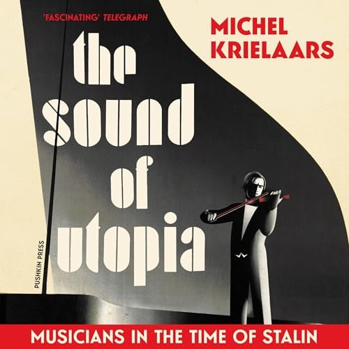 The Sound of Utopia: Musicians in the Time of Stalin