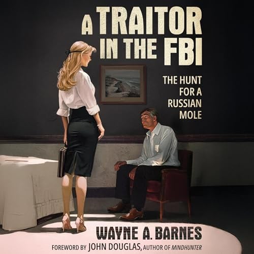 A Traitor in the FBI: The Hunt for a Russian Mole