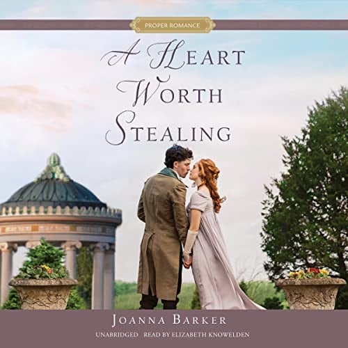 A Heart Worth Stealing: The Proper Romance Regency Series
