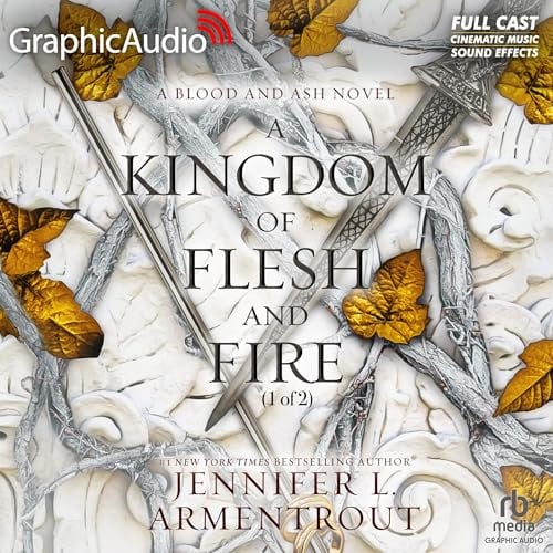 A Kingdom of Flesh and Fire (Part 1 of 2) (Dramatized Adaptation): Blood and Ash, Book 2